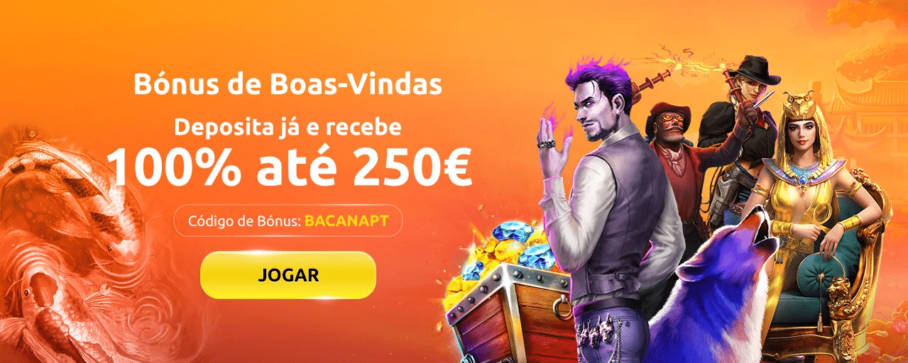 BacanaPlay Bónus | Primeiro Depósito Duplicado até 250€