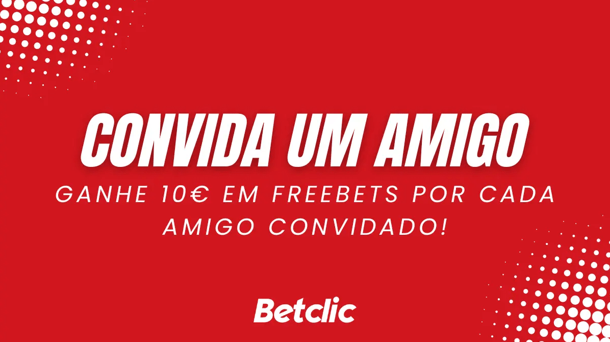 Convida um Amigo Betclic | 10€ em Freebets por cada Amigo Convidado